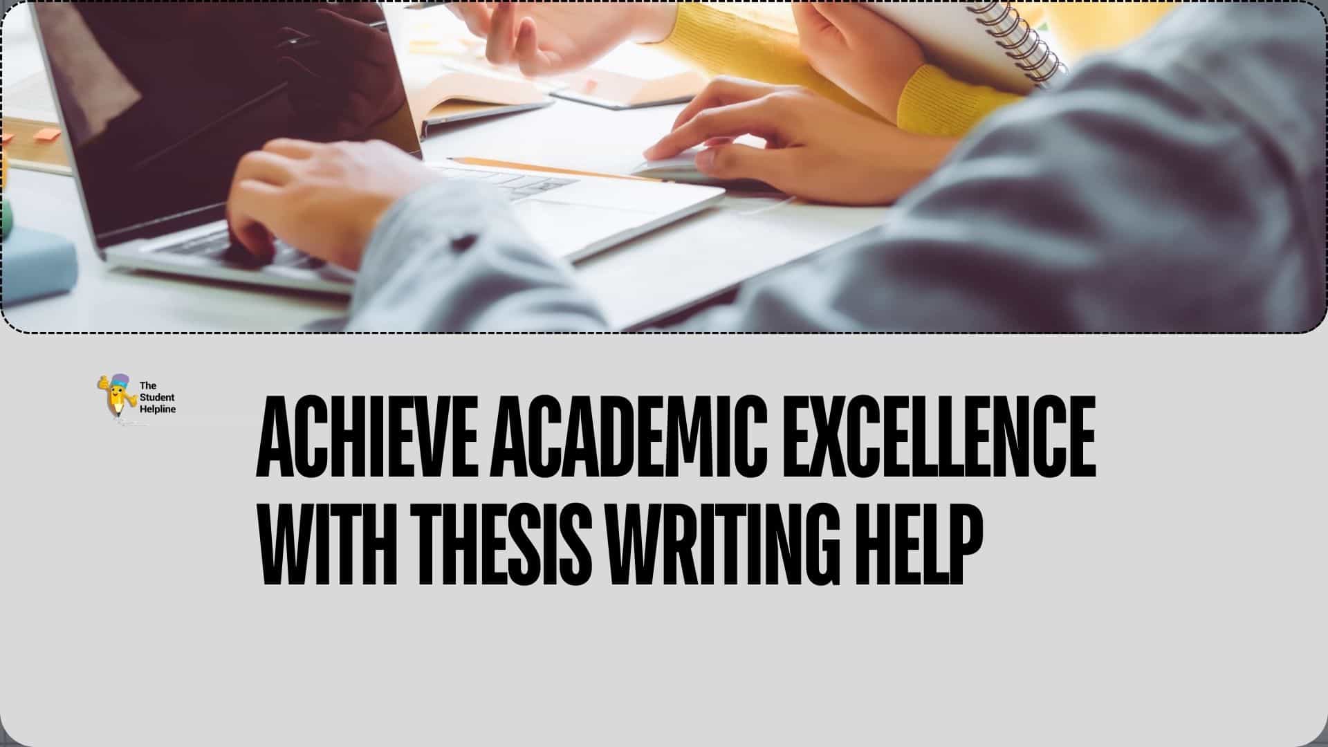 Achieve Academic Excellence with Thesis Writing Help